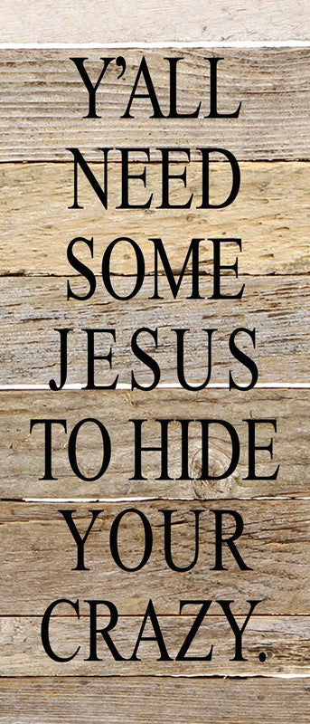 Y'all need some Jesus to hide your crazy. / 10"x10" Reclaimed Wood Sign