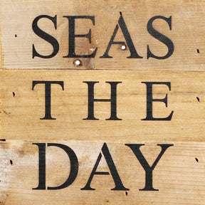 Seas the day / 6"x6" Reclaimed Wood Sign