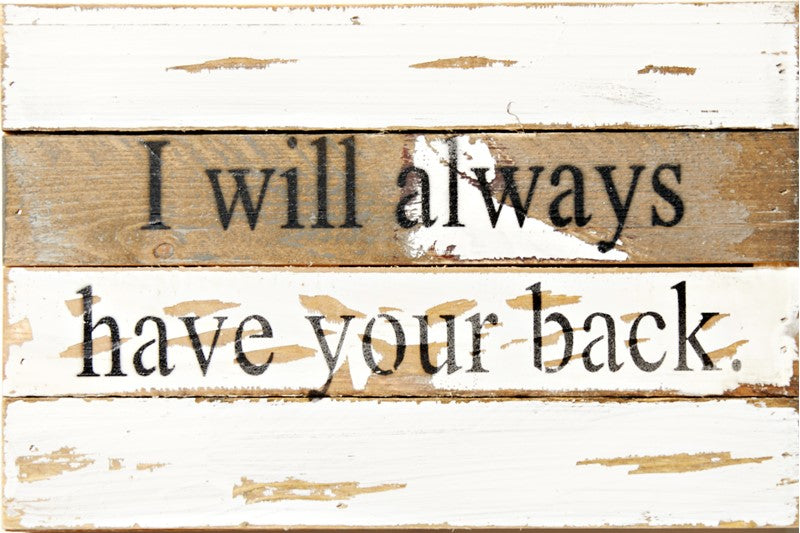 I will always have your back / 12x8 Reclaimed Wood Wall Art