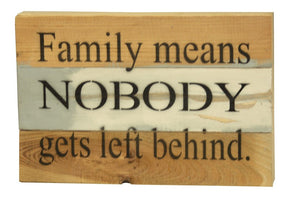 Family means nobody gets left behind. / 12x8 Reclaimed Wood Wall Art