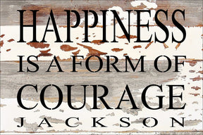 Happiness is a form of courage. Jackson / 12x8 Reclaimed Wood Wall Art