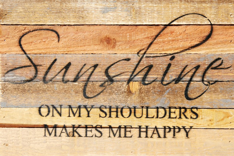 Sunshine on my shoulders makes me happy / 12x8 Reclaimed Wood Wall Art