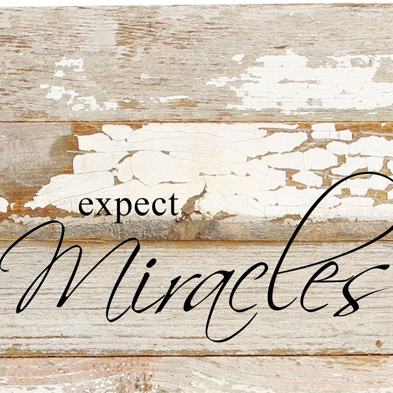 Expect miracles. / 6"x6" Reclaimed Wood Sign