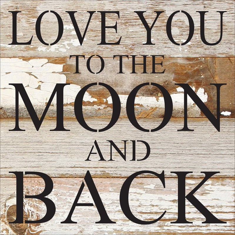 Love you to the moon and back. / 6"x6" Reclaimed Wood Sign