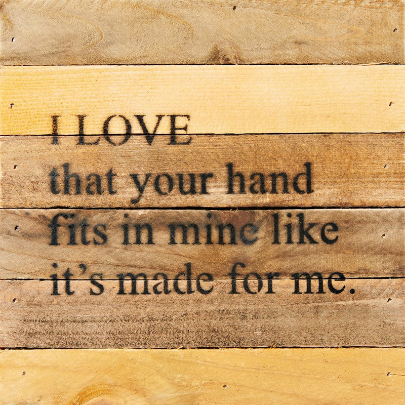 I love that your hand fits in mine like it's made for me. / 8x8 Reclaimed Wood Wall Art