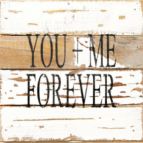 You + Me Forever / 8x8 Reclaimed Wood Wall Art
