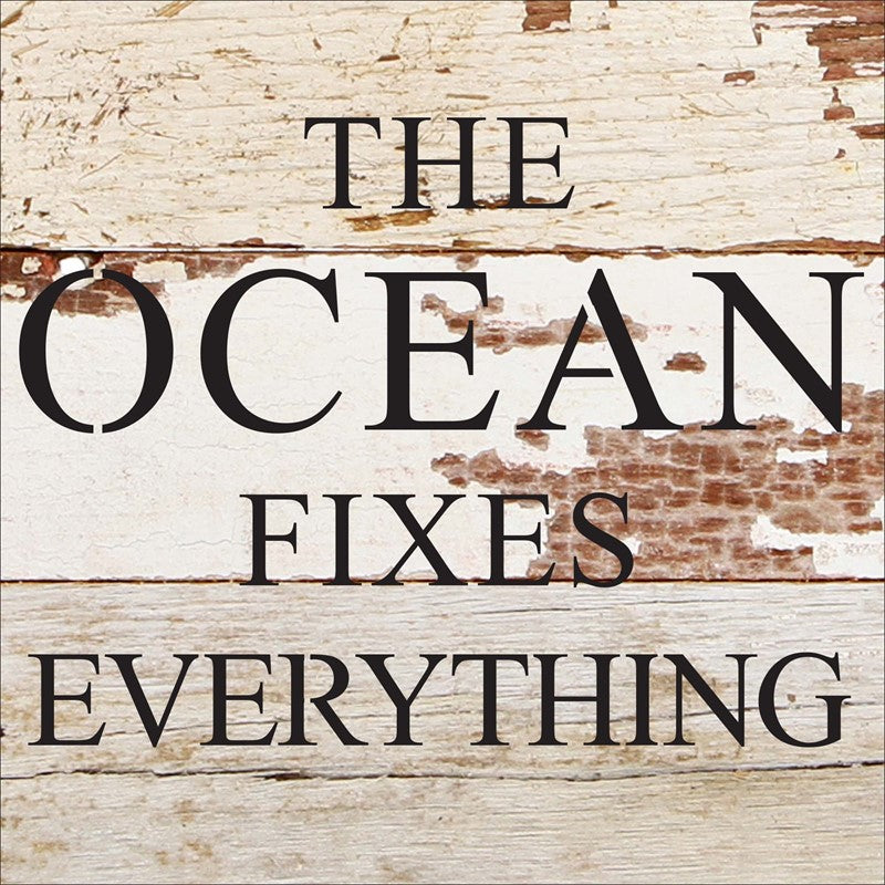 The ocean fixes everything. / 6"x6" Reclaimed Wood Sign