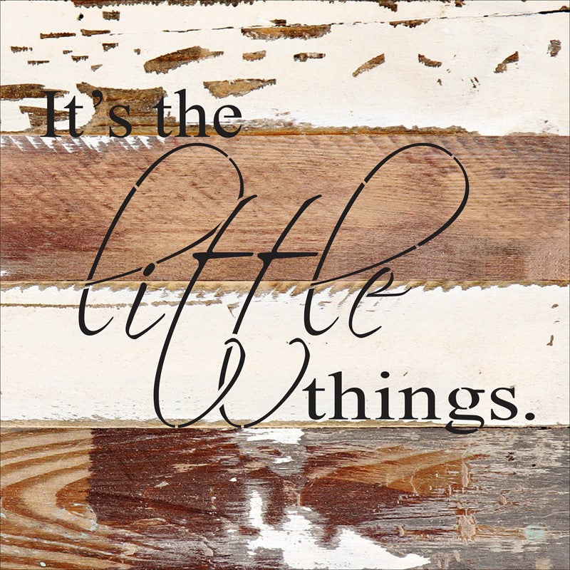It's the Little Things / 8x8 Reclaimed Wood Wall Art