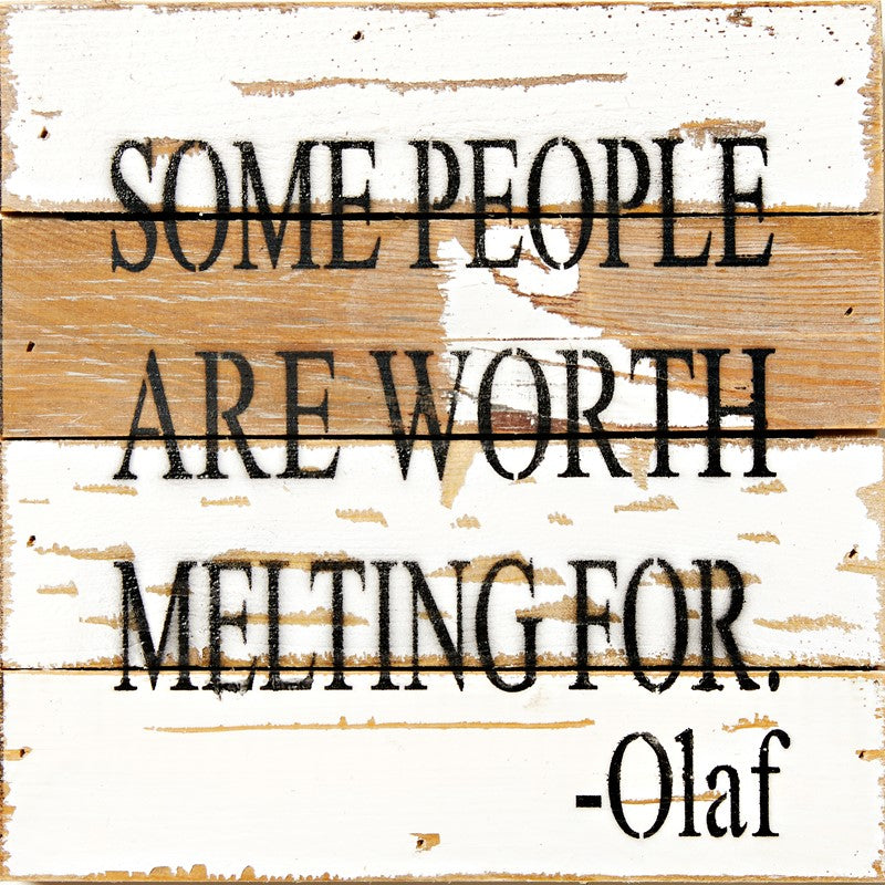 Some people are worth melting for. - Olaf / 8x8 Reclaimed Wood Wall Art