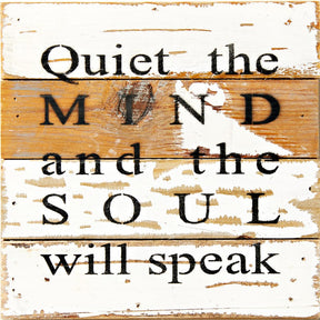 Quiet the mind and the sould will speak / 8x8 Reclaimed Wood Wall Art