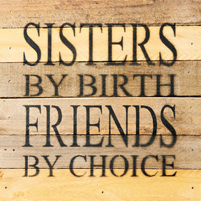 Sisters by birth Friends by choice / 8x8 Reclaimed Wood Wall Art