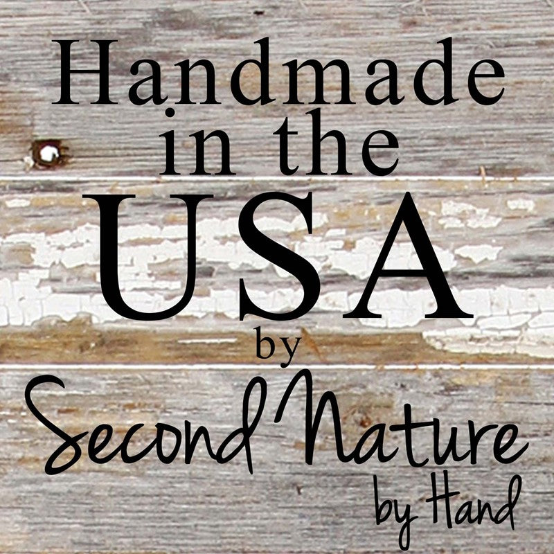 Handmade in the USA by Second Nature by Hand / 6"x6" Reclaimed Wood Sign
