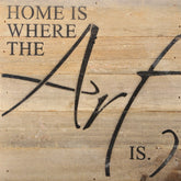 Home is where the art is. / 10"x10" Reclaimed Wood Sign