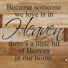 Because someone we love is in heaven, there's a little bit of Heaven in our home. / 10"x10" Reclaimed Wood Sign