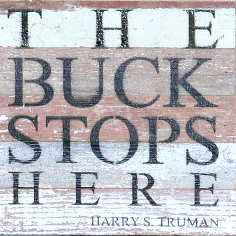The buck stops here. / 10"x10" Reclaimed Wood Sign