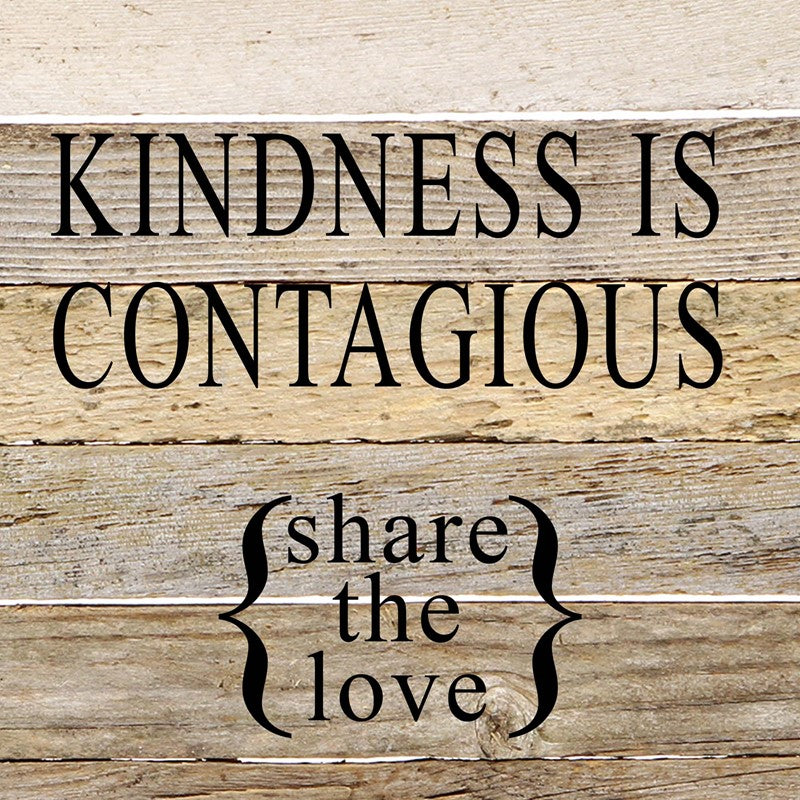 Kindness is contagious {share the love} / 10"x10" Reclaimed Wood Sign