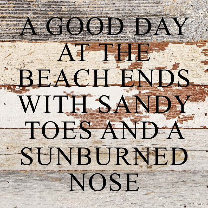 A good day at the beach ends with sandy toes and a sunburned nose / 10"x10" Reclaimed Wood Sign