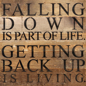 Falling down is part of life. Getting back up is living. / 10"x10" Reclaimed Wood Sign