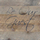 Be Our Guest / 10"x10" Reclaimed Wood Sign