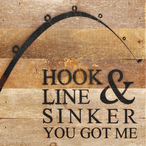 Hook, Line & Sinker you got me (fishing pole image) / 10"x10" Reclaimed Wood Sign