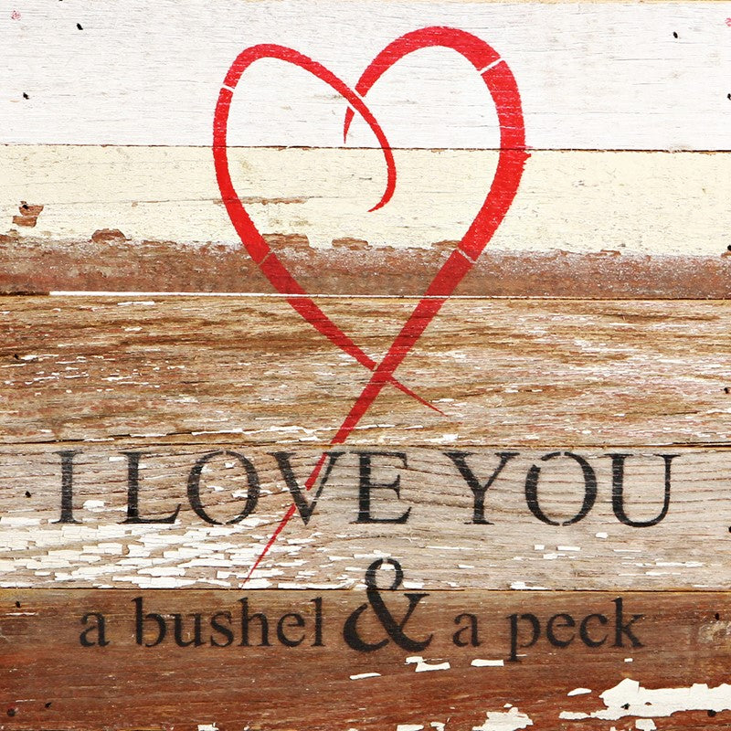 I love you a bushel & a peck. [HEART] / 10"x10" Reclaimed Wood Sign