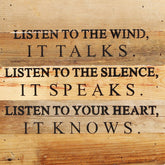 Listen to the wind, it talks. Listen to the silence, it speaks. Listen to your heart, it knows. / 10"x10" Reclaimed Wood Sign