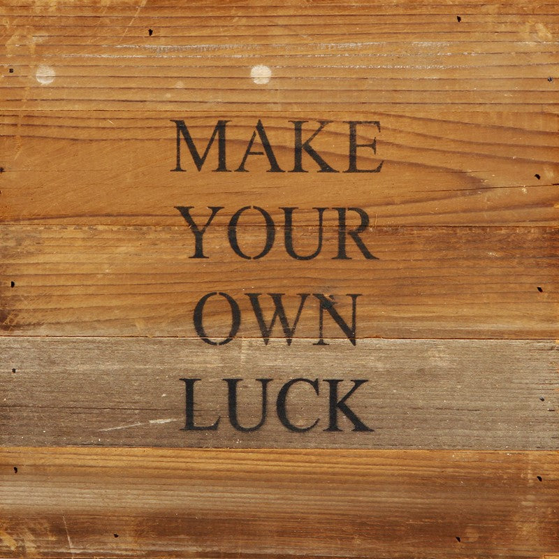 Make your own luck / 10"x10" Reclaimed Wood Sign