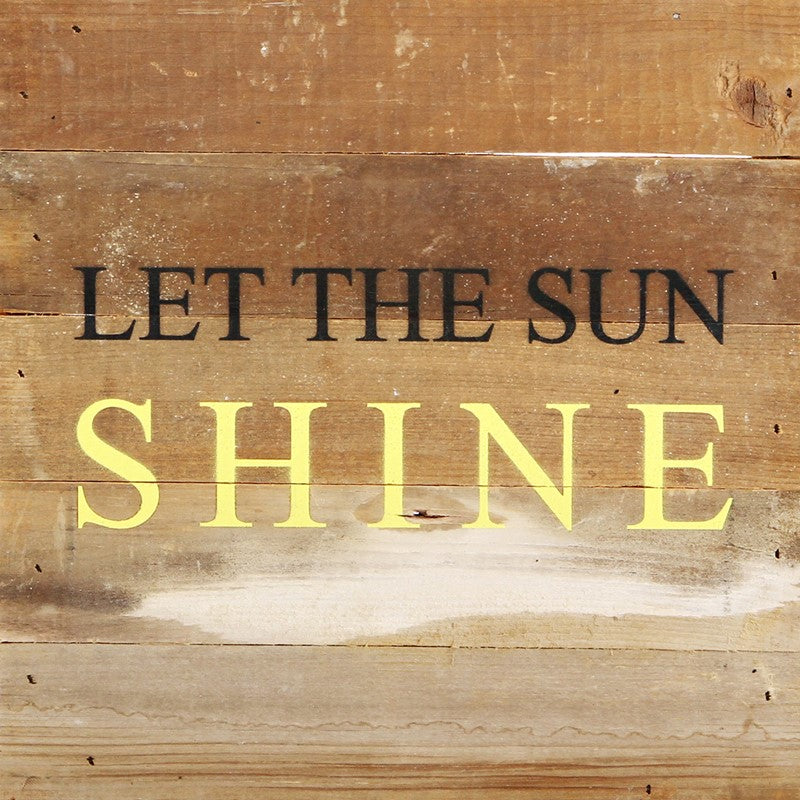 Let the sun shine / 10"x10" Reclaimed Wood Sign