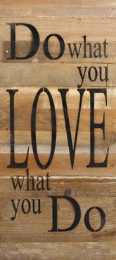 Do what you love. Love what you do. / 12"x24" Reclaimed Wood Sign