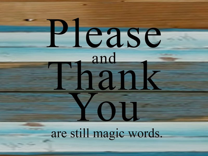 Please and thank you are still magic words / 8x6 Reclaimed Wood Wall Art