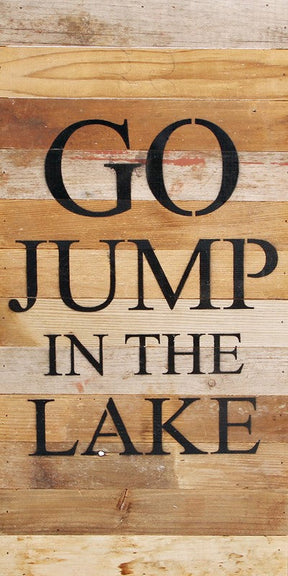 Go jump in the lake. / 12"x24" Reclaimed Wood Sign