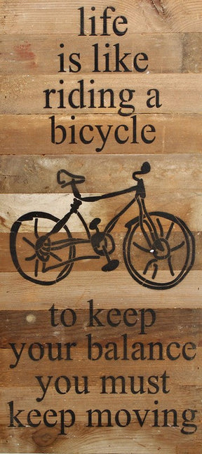 Life is like riding a bicycle to keep your balance you must keep moving. (bike image) / 12"x24" Reclaimed Wood Sign