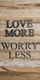 Love more worry less / 12"x24" Reclaimed Wood Sign