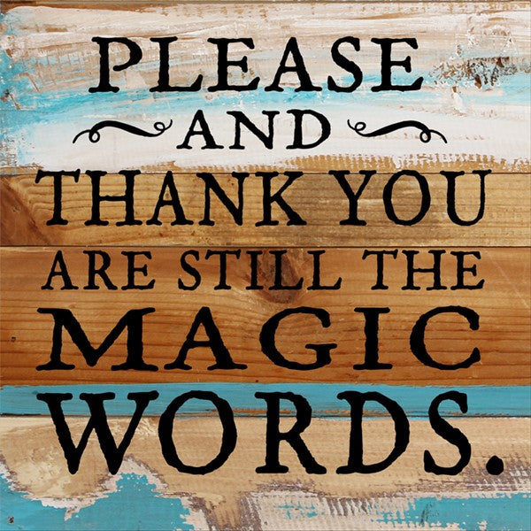 Please and thank you are still the magic words. / 8x8 Reclaimed Wood Wall Art