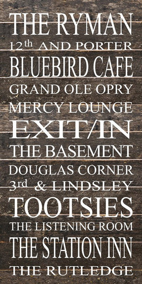 THE RYMAN, 12TH AND PORTER, BLUEBIRD CAF∆í, GRAND OLE OPRY, MERCY LOUNGE, EXIT/IN, THE BASEMENT, DOUGLAS CORNER, 3RD & LINDSLEY, TOOTSIES, THE LISTENING ROOM, THE STATION INN, THE RUTLEDGE / 12"x24" Reclaimed Wood Sign