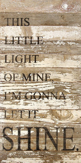 This little light of mine, I'm gonna let it shine. / 12"x24" Reclaimed Wood Sign