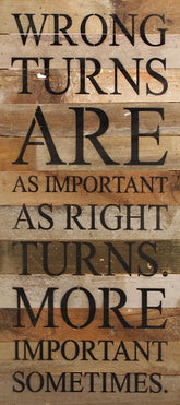 Wrong turns are as important as right turns. More important sometimes. / 12"x24" Reclaimed Wood Sign
