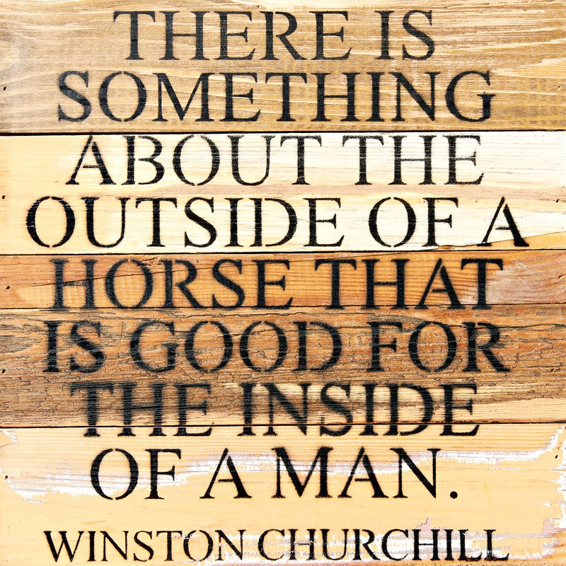 There is something about the outside of a horse that is good for the inside of a man. / 12x12 Reclaimed Wood Wall Art