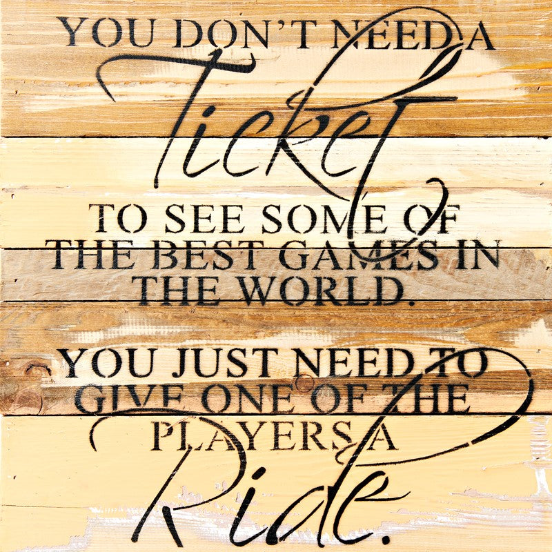 You don't need a ticket to see some of the best games in the world. You just need to give one of the players a ride. / 12x12 Reclaimed Wood Wall Art