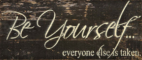 Be yourself. Everyone else is taken. / 14"x6" Reclaimed Wood Sign