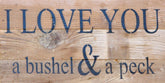 I love you a bushel & a peck. / 14"x6" Reclaimed Wood Sign