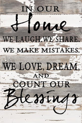 In our home we laugh, we share, we make mistakes, we love, dream and count our blessings. / 12x18 Reclaimed Wood Wall Art