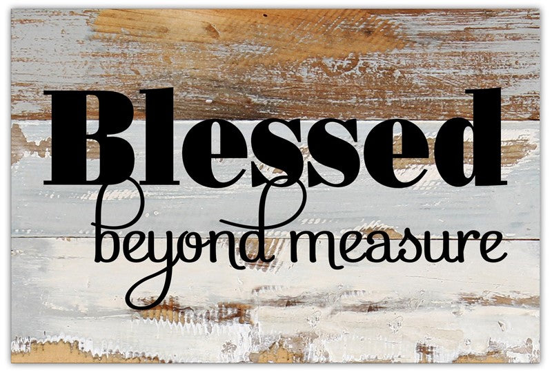Blessed beyond measure / 12x8 Reclaimed Wood Wall Art