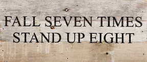 Fall seven times stand up eight / 14"x6" Reclaimed Wood Sign