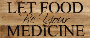 Let food be your medicine. / 14"x6" Reclaimed Wood Sign
