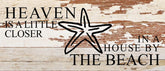 Heaven is a little closer in a house by the beach (starfish) / 14"x6" Reclaimed Wood Sign