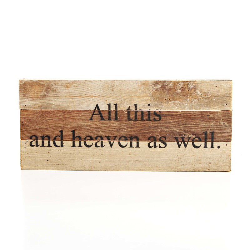 All this and heaven as well. / 14"x6" Reclaimed Wood Sign