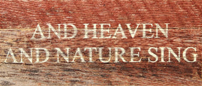 And heaven and nature sing / 14"x6" Reclaimed Wood Sign