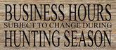 Business hours subject to change during hunting season / 14"x6" Reclaimed Wood Sign
