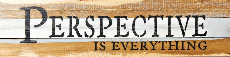 Perspective is everything / 24x6 Reclaimed Wood Wall Art